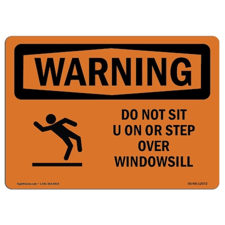 OSHA WARNING Sign, Do Not Sit On Or Step Over Windowsill W/ Symbol, 14in X 10in Rigid Plastic